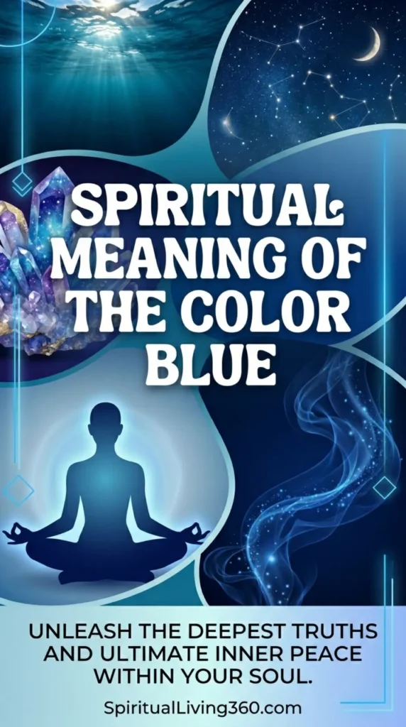 This vertical digital collage features a central title in bold, white typography that reads "SPIRITUAL MEANING OF THE COLOR BLUE" against a dark navy backdrop. Surrounding the text are four distinct mystical scenes: a view of sunlight piercing through deep ocean water, a starry night sky with a crescent moon, a cluster of glowing purple and azure crystals, and a silhouette of a person in a meditative lotus pose. Ethereal blue smoke curls upward from the bottom right, while geometric line art accents the corners to create a modern, spiritual aesthetic. The bottom of the image includes a final text block stating, "UNLEASH THE DEEPEST TRUTHS AND ULTIMATE INNER PEACE WITHIN YOUR SOUL," followed by the website URL. The entire composition uses a gradient of blue tones to evoke a sense of profound tranquility, cosmic wisdom, and high-vibration healing.